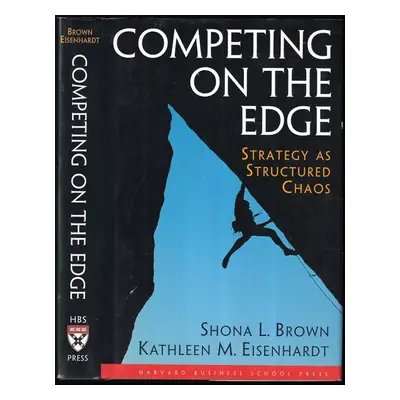 Competing on the Edge : Strategy as Structured Chaos - Shona L. Brown (1998, Harvard Business Re