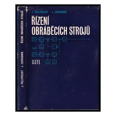 Řízení obráběcích strojů - Jaroslav Follprecht, Jiří Zahradník (1979, Státní nakladatelství tech