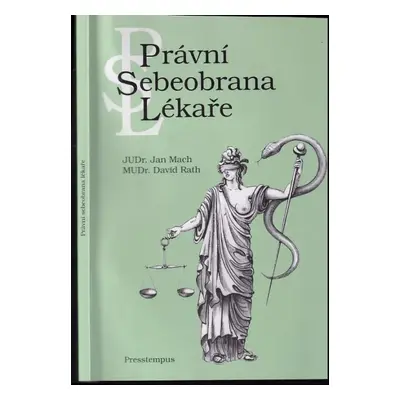 Právní sebeobrana lékaře - David Rath, Ján Mach (2003, Presstempus)