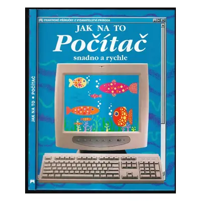 Počítač : snadno a rychle - Susan Meredith (1999, Príroda)