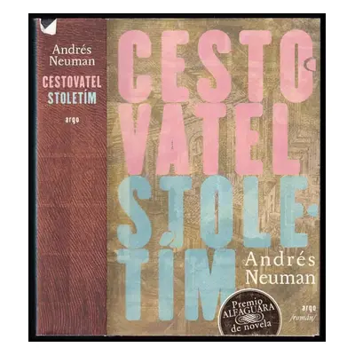 Cestovatel stoletím : (román) - Andrés Neuman (2016, Argo)