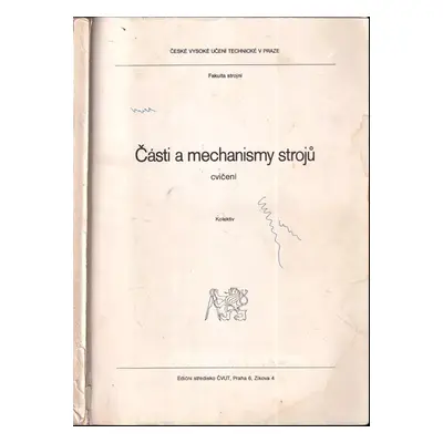 Části a mechanismy strojů. Cvičení : pro stud. fak. strojní (1990, ČVUT)