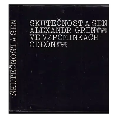 Skutečnost a sen : Alexandr Grin ve vzpomínkách - David Russels (1984, Odeon)