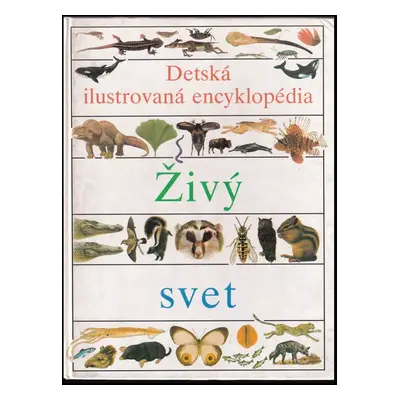 Detská ilustrovaná encyklopédia : Živý svet - 2 (1992, Slovart)