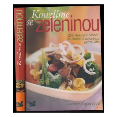 Kouzlíme se zeleninou : 250 lákavých návodů, jak obohatit zeleninou každé jídlo (2004, Reader's 