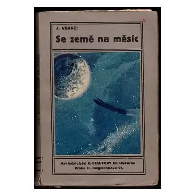 Se země na měsíc : Přímá cesta v devadesátisedmi hodinách - Jules Verne (1910, Beaufort)