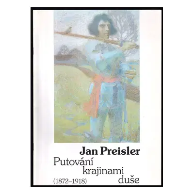 Jan Preisler: putování krajinami duše (1872-1918) - Petr Wittlich (1994, Západočeská galerie)