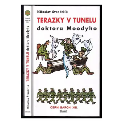 Černí baroni : Terazky v tunelu doktora Moodyho - XIII - Miloslav Švandrlík (2003, Camis)