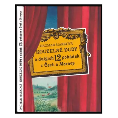 Kouzelné dudy a dalších 12 pohádek z Čech a Moravy - Dagmar Marková (2008)