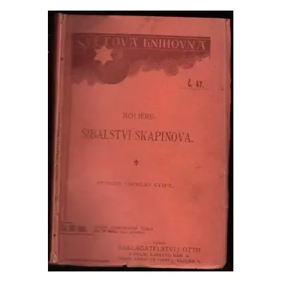 Šibalství Skapinova : komedie o třech dějstvích - Molière, Alphonse Daudet, Otto Ludwig (1900, J
