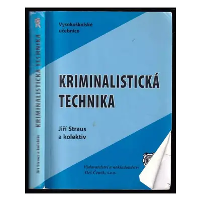 Kriminalistická technika - Jiří Straus (2005, Vydavatelství a nakladatelství Aleš Čeněk)