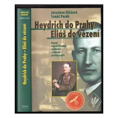 Heydrich do Prahy - Eliáš do vězení : [dosud nepublikované svědectví z období protektorátu] - To