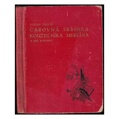 Čarovná skřínka kouzelníka Merlína a jiné pohádky - Gustav Pallas (1933, Cyrillo-Methodějská kni