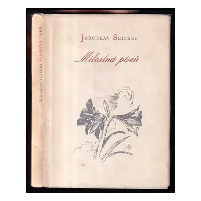 Milostná píseň : vybrané básně - Jaroslav Seifert (1954, Československý spisovatel)