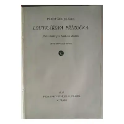 Loutkářova příručka : 360 rekvisit pro loutková divadla - František Jirásek (1932, Jos. R. Vilím