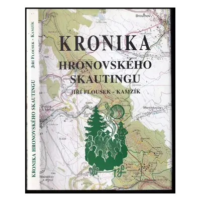 Kronika hronovského skautingu : 75 let skautování v Hronově - Jiří Flousek (1999, HZ)