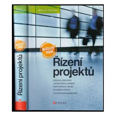 Řízení projektů : příprava a plánování, zahájení, výběr lidí a jejich řízení, kontrola a změny, 