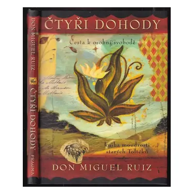 Čtyři dohody : kniha moudrosti starých Toltéků : cesta k osobní svobodě - Miguel Ruiz (2012, Pra