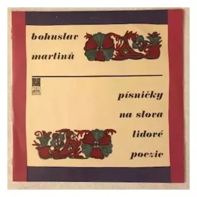 Písničky Na Slova Lidové Poezie - Bohuslav Martinů (1970, Supraphon)