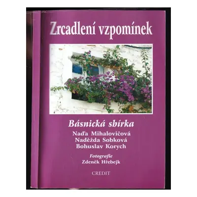 Zrcadlení vzpomínek : básnická sbírka - Naďa Mihalovičová, Naděžda Sobková, Bohuslav Korych (200