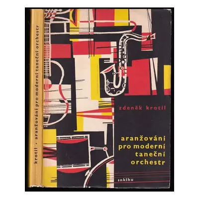 Aranžování pro moderní taneční orchestr - Zdeněk Krotil (1960, Státní nakladatelství krásné lite