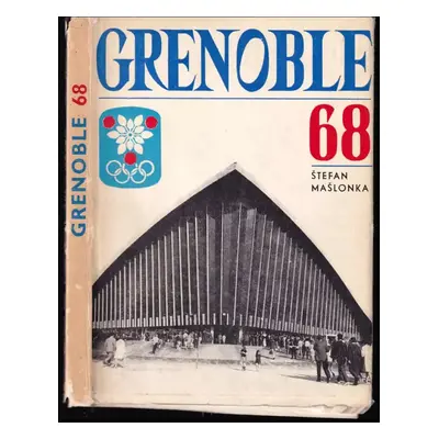 Grenoble 68 : X. zimné olympijské hry - Štefan Mašlonka (1968, Šport)