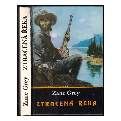 Ztracená řeka : 1. díl - Zane Grey (1991, Cedr)