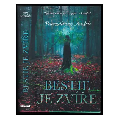 Bestie je zvíře - Peternelle Van Arsdale (2017, Slovart)