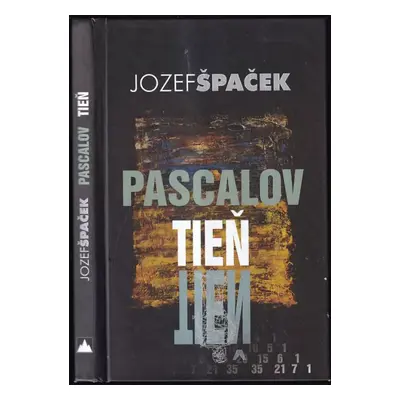 Pascalov tieň - Jozef Špaček (2017, Vydavateľstvo Spolku slovenských spisovateľov)