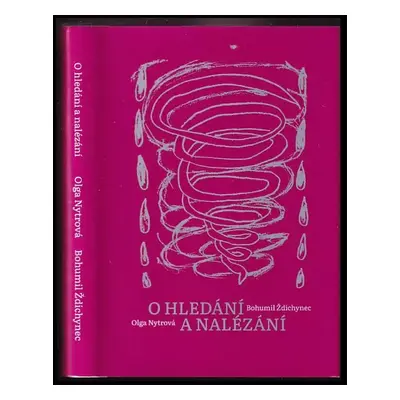 O hledání a nalézání - Olga Nytrová, Bohumil Ždichynec (2021, Bondy)