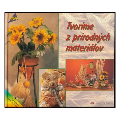 Tvoríme z prírodných materiálov - Nicole Helbig, Sieglinde Holl, Maria-Regina Altmezer, Michael 