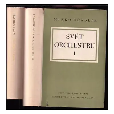 Svět orchestru : Díl I + II - Mirko Očadlík (1953, Státní nakladatelství krásné literatury, hudb