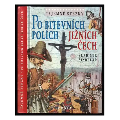 Po bitevních polích jižních Čech - Vladimír Šindelář (2005, Regia)