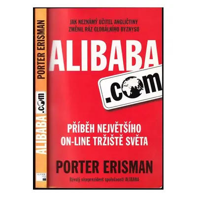 Alibaba.com : příběh největšího on-line tržiště světa : jak neznámý učitel angličtiny změnil ráz