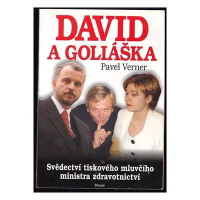 David a Goliáška : svědectví tiskového mluvčího ministra zdravotnictví - Pavel Verner (1999, For