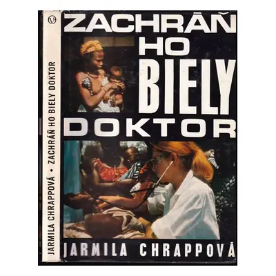 Zachraň ho biely doktor - Jarmila Chrappová (1971, Obzor)