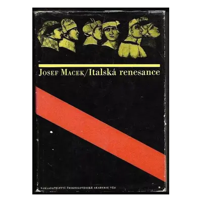 Italská renesance - Josef Macek (1965, Nakladatelství Československé akademie věd)