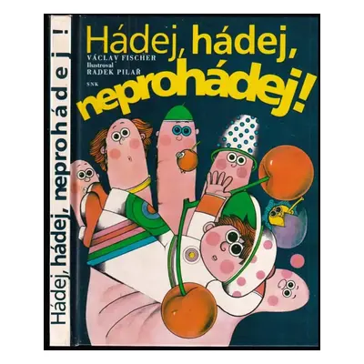 Hádej, hádej, neprohádej : rýmované hádanky pro zvídavé děti - Václav Fischer (1987, Středočeské