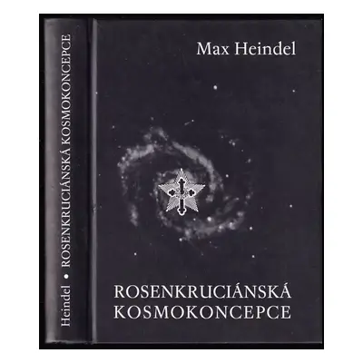 Rosenkruciánská kosmokoncepce, aneb, Mystické křesťanství - Max Heindel (2001, Dobra)