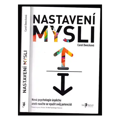 Nastavení mysli : nová psychologie úspěchu, aneb, naučte se využít svůj potenciál - Carol S Dwec