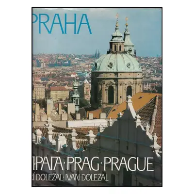 Praha : Praga = Prag = Prague - Jiří Burian, Ivan Doležal, Jiří Doležal (1988, Olympia)