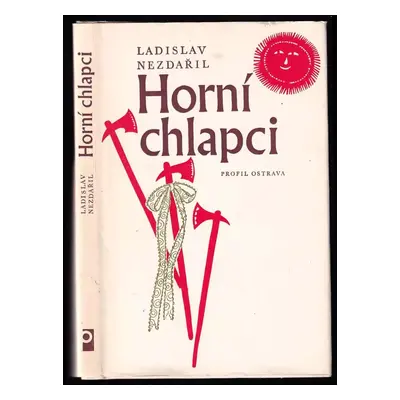 Horní chlapci : [sbírka balad a písní] - Ladislav Nezdařil (1983, Profil)