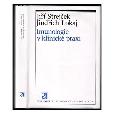 Imunologie v klinické praxi - Jiří Strejček, Jindřich Lokaj (1985, Avicenum)