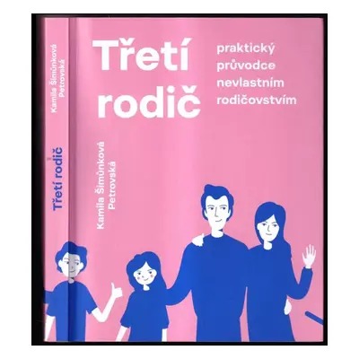 Třetí rodič : praktický průvodce nevlastním rodičovstvím - Kamila Šimůnková Petrovská (2020, Aso