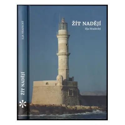 Žít nadějí : prvních 10 let Naděje - Ilja Hradecký (2020, Naděje)