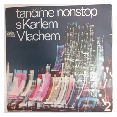 Tančíme Nonstop S Karlem Vlachem 2 - Karel Vlach Orchestra, Lubomír Pánek Singers (1971, Supraph