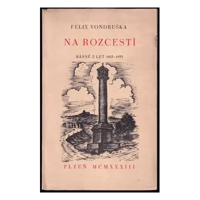 Na rozcestí : básně z let 1923-1933 - Felix Adam Vondruška (1933, V.J. Krýsa)