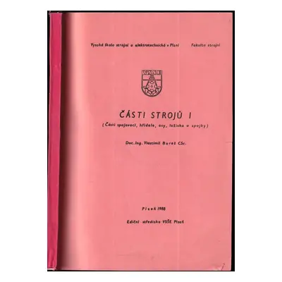 Části strojů : Části spojovací, hřídele, osy, ložiska a spojky - 1. [díl] - Vlastimil Bureš (198