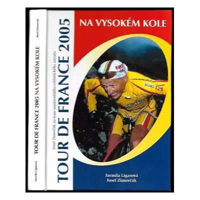 Tour de France 2005 na vysokém kole : Josef Zimovčák na trase slavného závodu - Josef Zimovčák, 