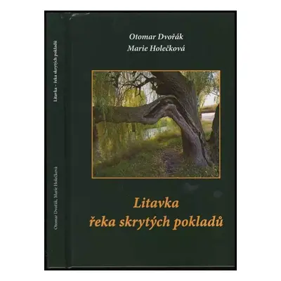 Litavka : řeka skrytých pokladů - Otomar Dvořák (2006, MH)